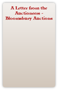 A Letter from the
Auctioneers -
Bloomsbury Auctions