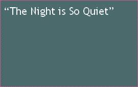 “The Night is So Quiet”